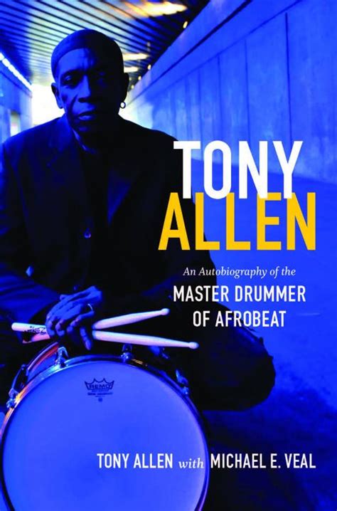 Tony Allen An Autobiography of the Master Drummer of Afrobeat PDF