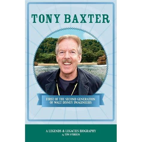 Tony Baxter First of the Second Generation of Walt Disney Imagineers Legends and Legacies Series Epub