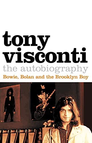 Tony Visconti The Autobiography Bowie Bolan and the Brooklyn Boy Reader