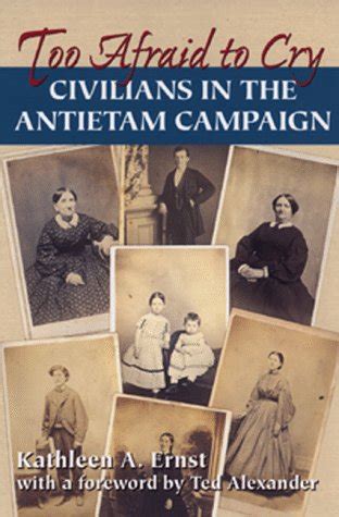 Too Afraid to Cry Maryland Civilians in the Antietam Campaign Kindle Editon