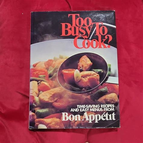 Too Busy to Cook Time-Saving Recipes and Easy Menus from Bon Appetit Doc