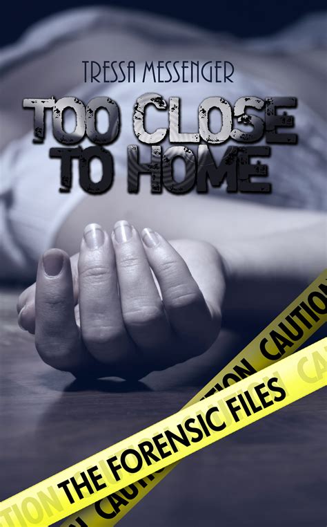 Too Close to Home The Forensic Files Volume 1 PDF