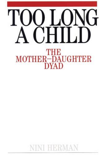 Too Long a Child The Mother-Daughter Dyad Doc