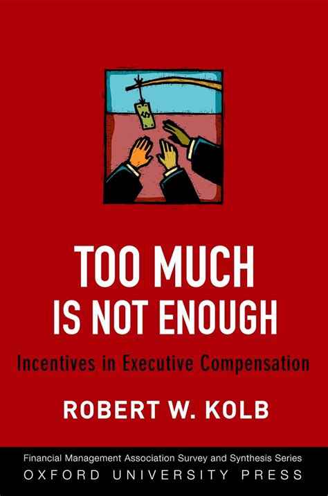 Too Much Is Not Enough Incentives in Executive Compensation Financial Management Association Survey and Synthesis Epub