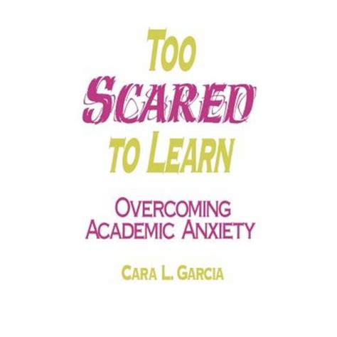 Too Scared to Learn Overcoming Academic Anxiety Doc