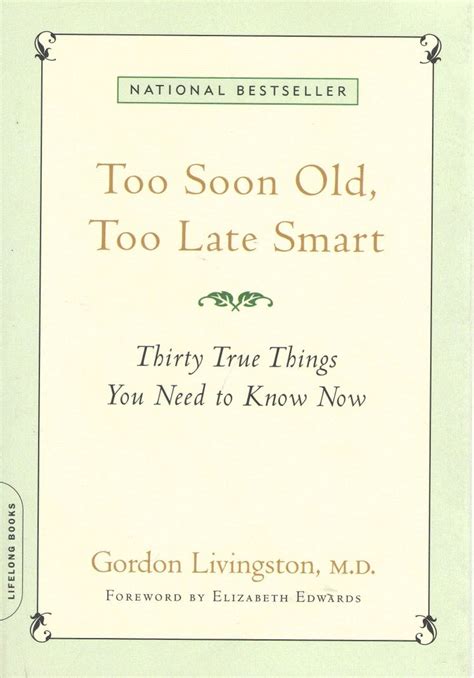 Too Soon Old Too Late Smart Thirty True Things You Need to Know Now Reader