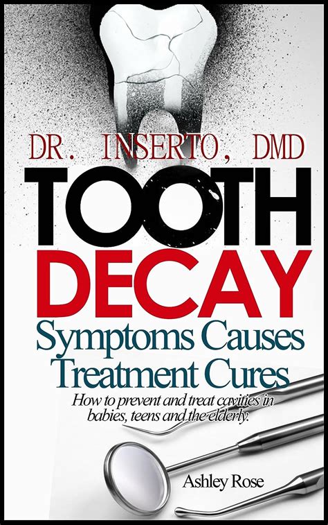 Tooth Decay Symptoms Causes Treatment and Cures-How to prevent and treat cavities in babies teens and the elderly Doc