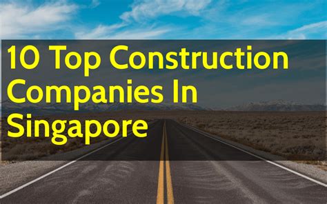 Top 10 Construction Companies in Singapore to Build Your Dream