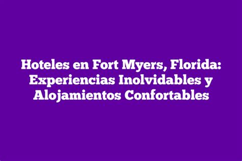 Top 10 Hoteles en Fort Myers para unas Vacaciones Inolvidables