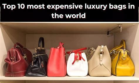 Top 10 Most Expensive Handbags in the World by 2025: A Journey into Exclusive Luxury