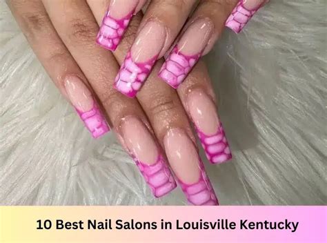 Top 10 Nail Salons in Louisville, KY