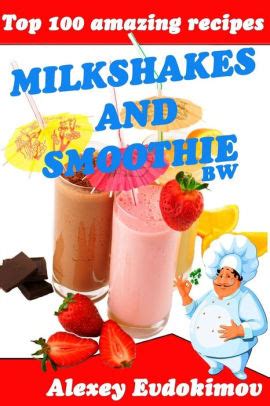 Top 100 Amazing Recipes Milkshakes and Smoothie BW Epub