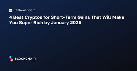 Top 4 Cryptos to Buy Today for Short-Term Gains (2023-2025)