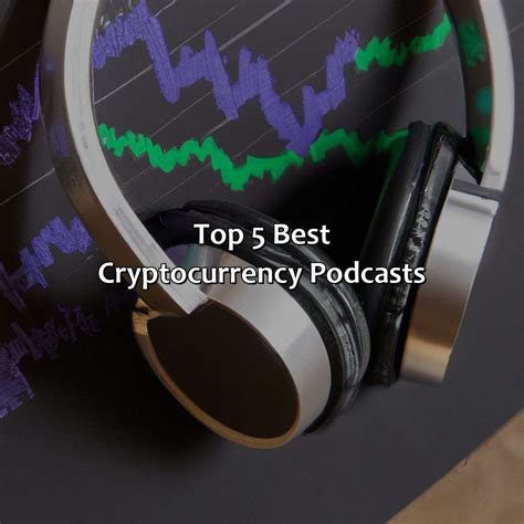 Top Cryptocurrency Podcasts