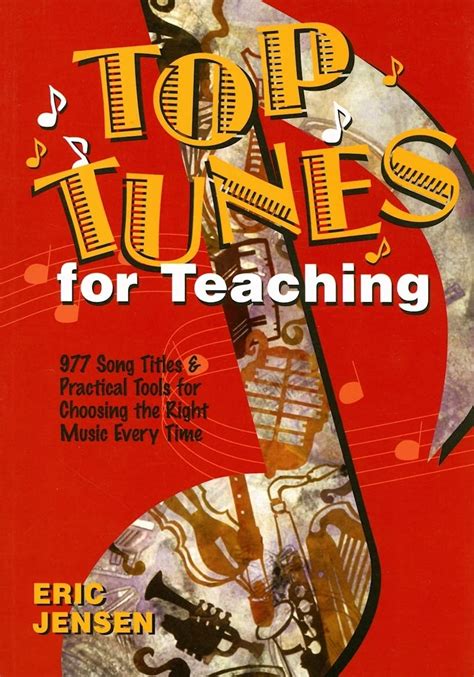 Top Tunes for Teaching 977 Song Titles and Practical Tools for Choosing the Right Music Every Time Doc