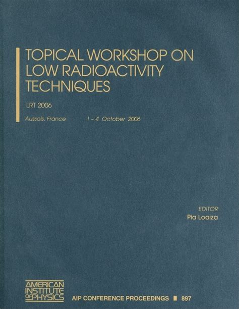 Topical Workshop on Low Radioactivity Techniques: LRT 2006 1st Edition Doc