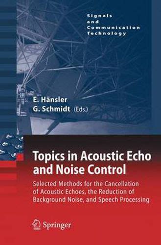Topics in Acoustic Echo and Noise Control Selected Methods for the Cancellation of Acoustical Echoes Kindle Editon