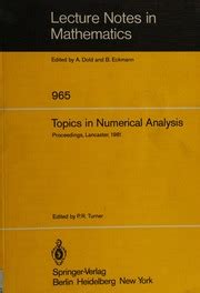 Topics in Numerical Analysis Proceedings of the S.E.R.C. Summer School, Lancaster, July 19 - August Reader