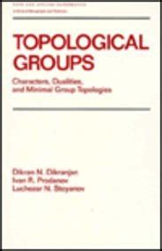 Topological Groups Characters, Dualities, and Minimal Group Topoligies PDF