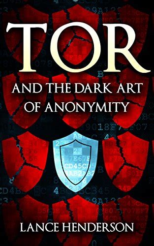 Tor and the Dark Art of Anonymity deep web kali linux hacking bitcoins Defeat NSA Spying Reader