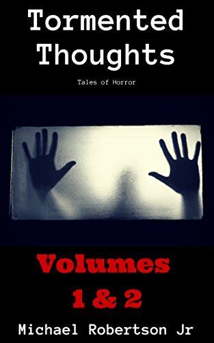 Tormented Thoughts Collections Bundle Includes Volumes 1 and 2 Tales of Horror Kindle Editon