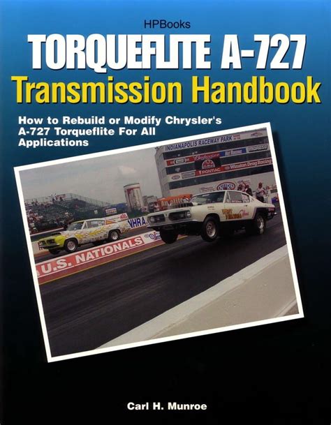 Torqueflite A-727 Transmission Handbook HP1399 How to Rebuild or Modify Chrysler&amp Reader