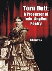 Toru Dutt A Precursor of Indo-Anglian Poetry Epub