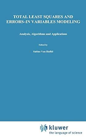Total Least Squares and Errors-in-Variables Modeling Analysis, Algorithms and Applications 1st Editi Doc