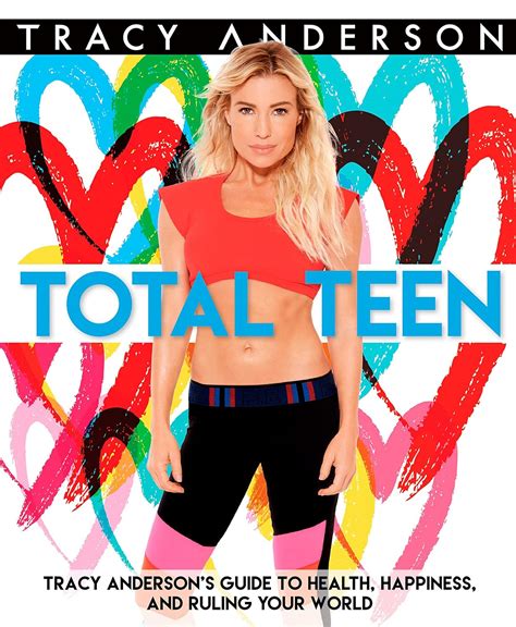 Total Teen Tracy Anderson s Guide to Health Happiness and Ruling Your World Kindle Editon