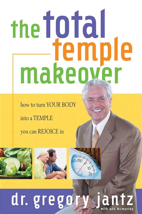 Total Temple Makeover How to Turn Your Body into a Temple You Can Rejoice In Reader