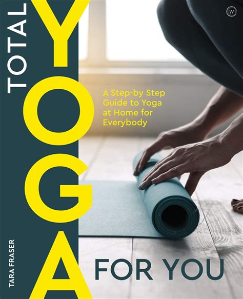 Total Yoga A Step-By-Step Guide to Yoga at Home for Everybody Doc