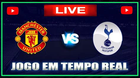 Tottenham x Manchester United: Acompanhamento Minuto a Minuto da Partida de Alto Risco