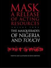 Touch and the Masquerades of Nigeria Mask a Release of Acting Resources Vol 4 PDF