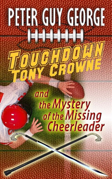 Touchdown Tony Crowne and the Mystery of the Missing Cheerleader Tony Crowne Mystery Book 1