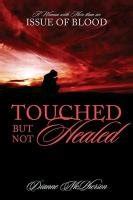 Touched But Not Healed A Woman with More than an Issue of Blood Epub