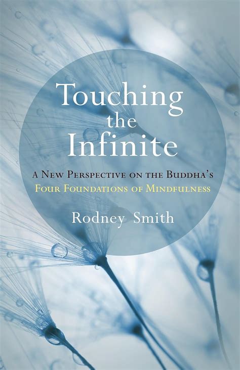 Touching the Infinite A New Perspective on the Buddha s Four Foundations of Mindfulness Reader