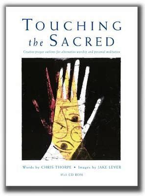 Touching the Sacred Creative Prayer Outlines for Worship and Reflection Doc