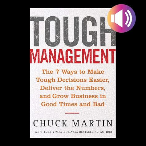 Tough Management The 7 Winning Ways To Make Tough Decisions Easier, Deliver The Numbers, And Grow Th Reader