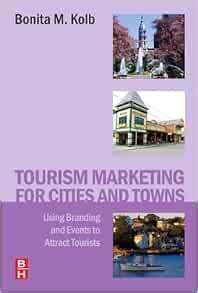 Tourism Marketing for Cities and Towns: Using Branding and Events to Attract Tourists Ebook Kindle Editon