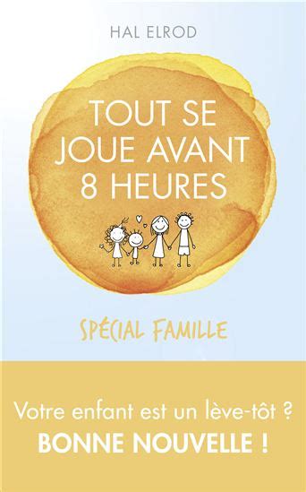 Tout se joue avant 8h spécial famille éd Québec French Edition Doc