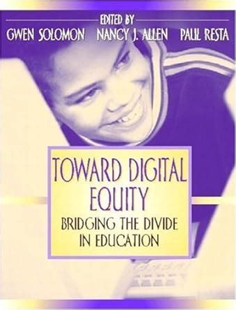 Toward Digital Equity Bridging the Divide in Education PDF