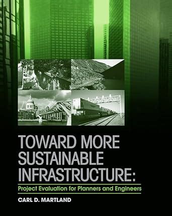 Toward More Sustainable Infrastructure Project Evaluation for Planners and Engineers 1st Edition PDF