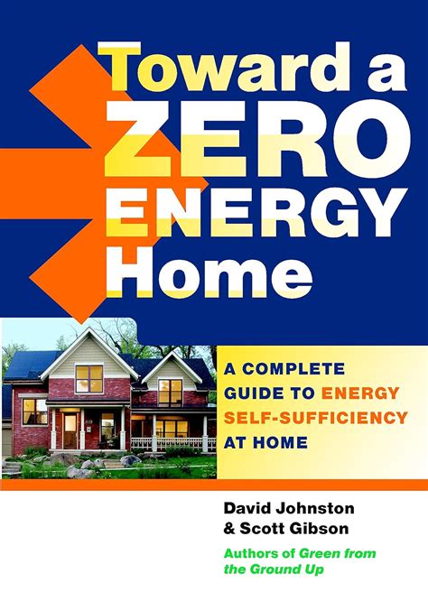 Toward a Zero Energy Home A Complete Guide to Energy Self-Sufficiency at Home Epub