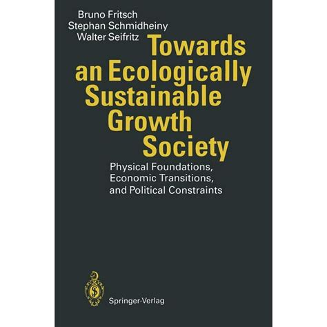 Towards an Ecologically Sustainable Growth Society Physical Foundations, Economic Transitions, and PDF