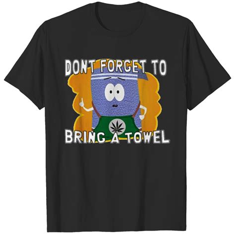 Towelie T-Shirts: Don't Forget to Bring a Towel!