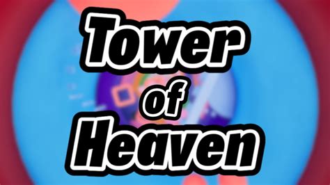 Tower of Heaven: A Comprehensive Analysis for Every Gamer