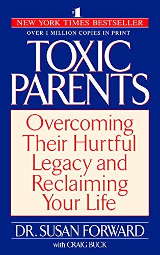 Toxic Parents Overcoming Their Hurtful Legacy and Reclaiming Your Life Reader