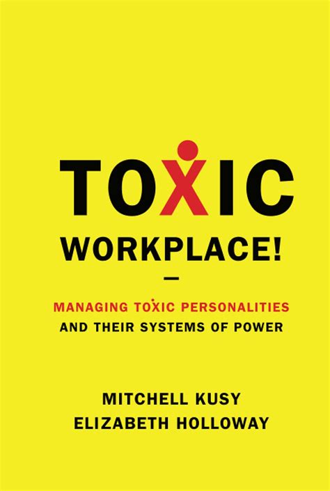 Toxic Workplace! Managing Toxic Personalities and Their Systems of Power PDF