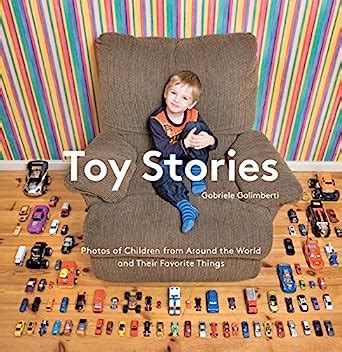 Toy Stories Photos of Children from Around the World and Their Favorite Things Kindle Editon