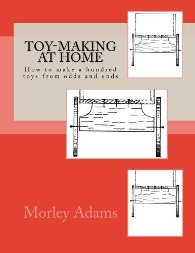 Toy-Making at Home How to Make a Hundred Toys from Odds and Ends (Illustrated) Doc
